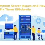 Common Server Issues and How to Fix Them Efficiently