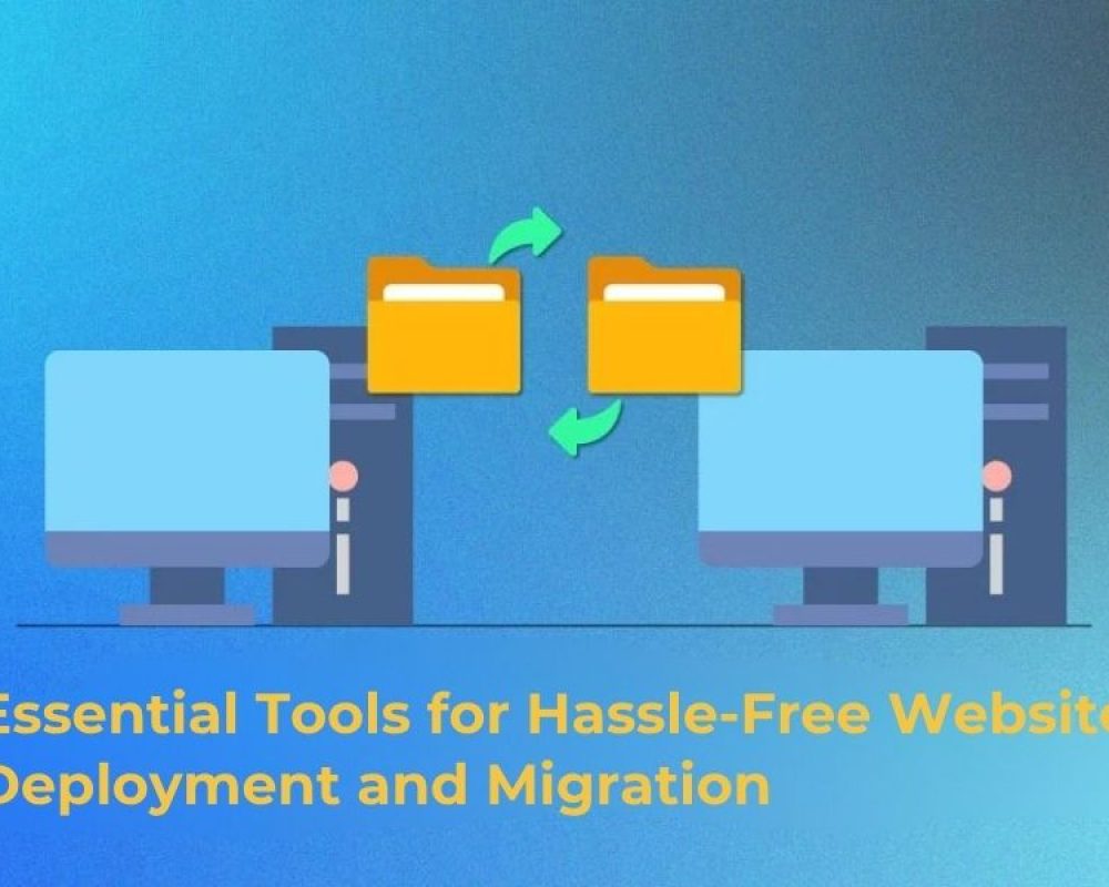 Essential Tools for Hassle-Free Website Deployment and Migration