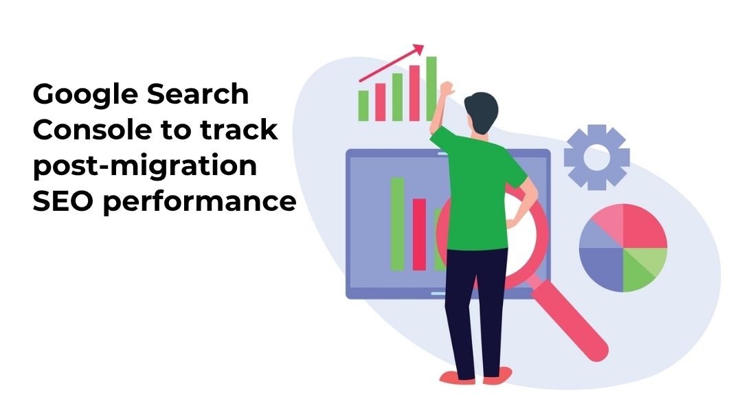 Google Search Console to track post-migration SEO performance
