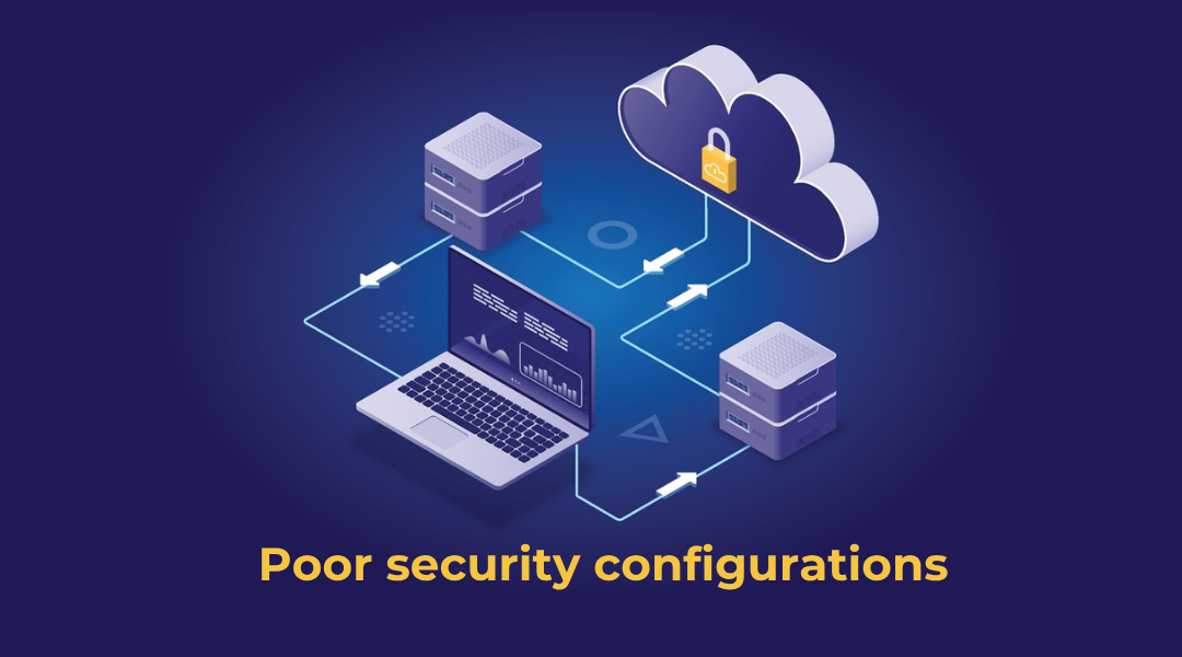 Poor security configurations