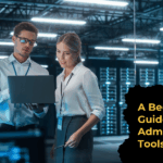 A Beginner’s Guide to Server Administration: Tools and Tips