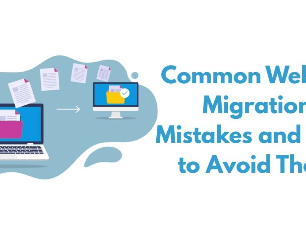 Common Website Migration Mistakes and How to Avoid Them