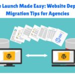 Client-Site Launch Made Easy: Website Deployment & Migration Tips for Agencies