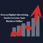 Proven Digital Advertising Tactics to Grow Your Business Online