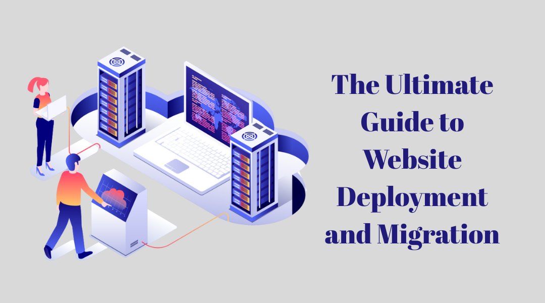 The Ultimate Guide to Website Deployment and Migration