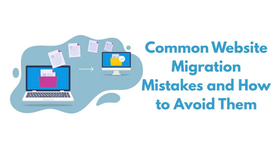 Common Website Migration Mistakes and How to Avoid Them