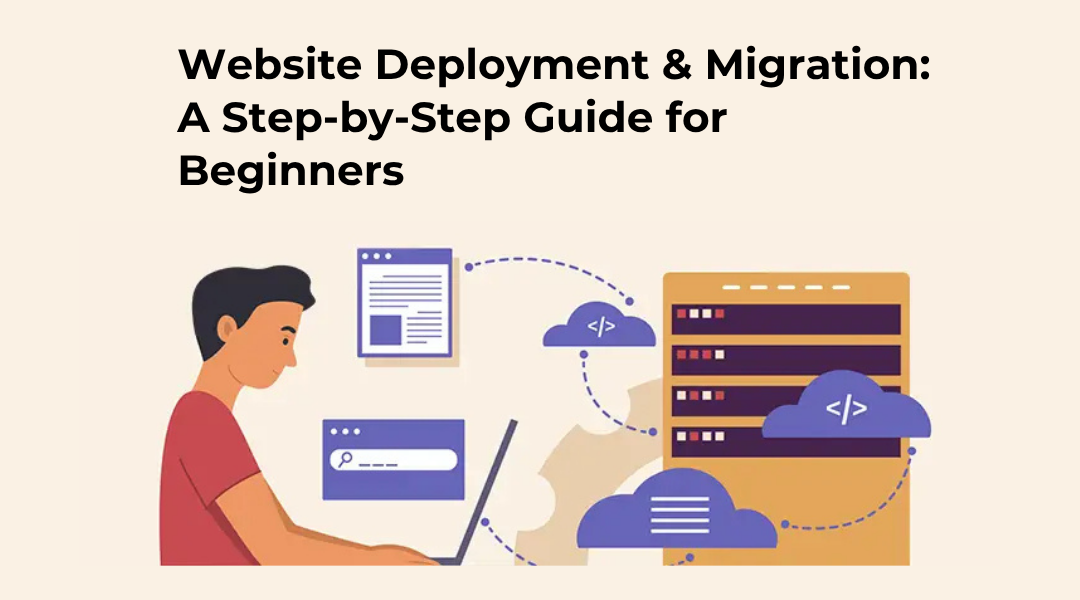 Website Deployment & Migration: A Step-by-Step Guide for Beginners