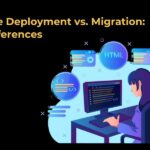 Website Deployment vs. Migration: Key Differences and When to Use Each